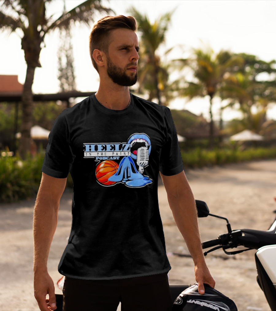 Heelz In The Paint Podcast Basketball Microphone Heels T-Shirt