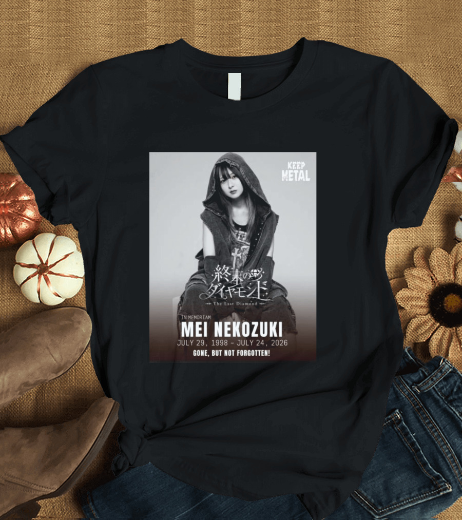 In Memoriam Mei Nekozuki The Last Diamond Keep Metal Gone But Not Forgotten July 29 1998 July 24 2026 T-Shirt