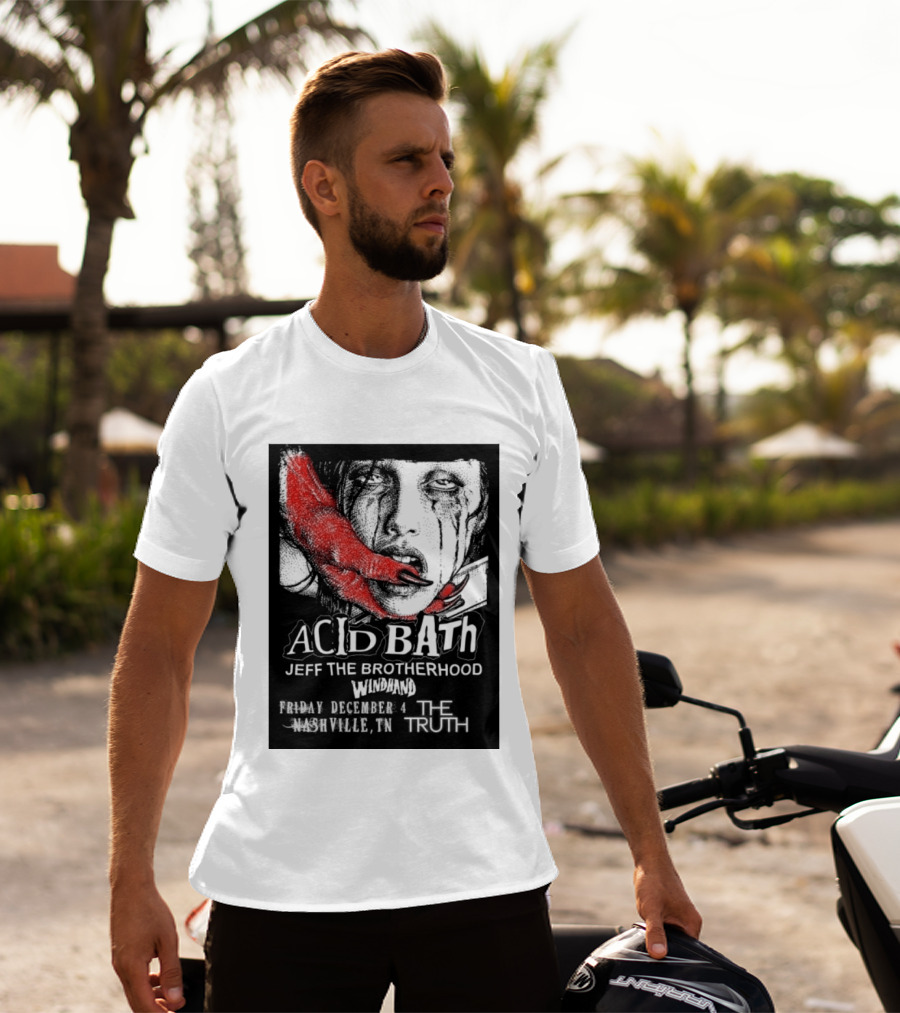 Acid Bath Jeff The Brotherhood Windhand Nashville The Truth December 4 T-Shirt