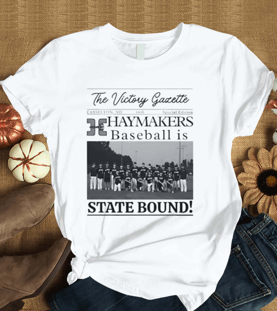 The Victory Gazette Casselton Haymakers Baseball State Bound 2026 Special Edition T-Shirt