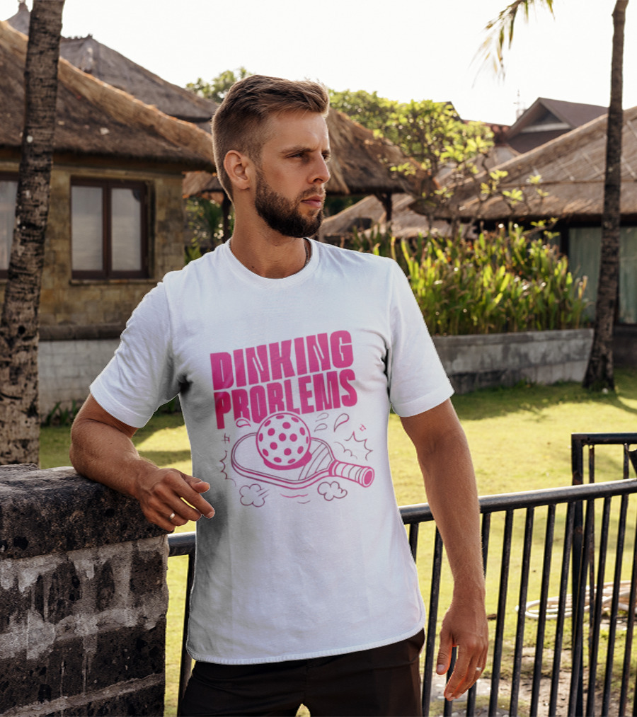 Dinking Problems Pickleball Paddle And Ball Fun T-Shirt