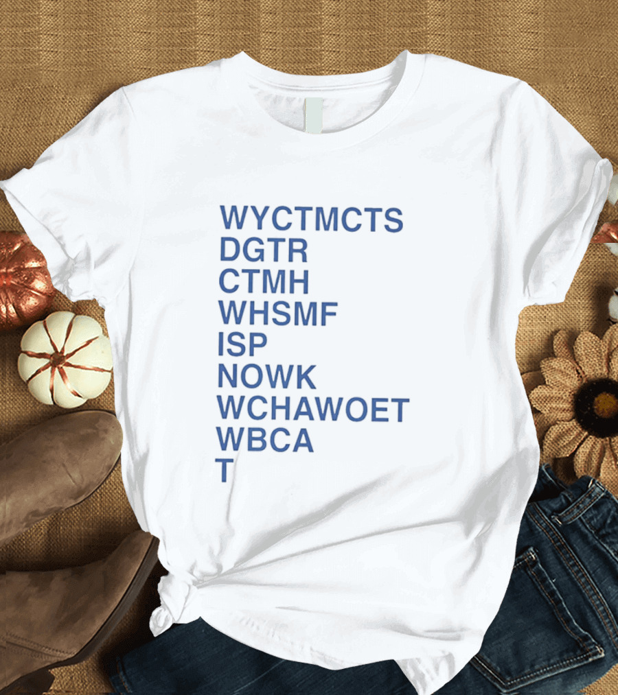 Wyctmcts Dgtr Ctmh Whsmf Isp Nowk Wchawoet Wbca T T-Shirt
