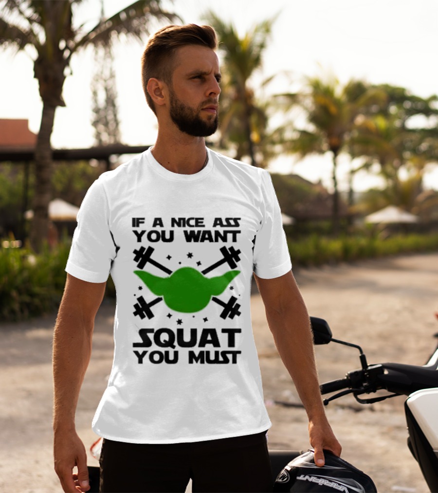 If A Nice Ass You Want Squat You Must Yoda Fitness T-Shirt