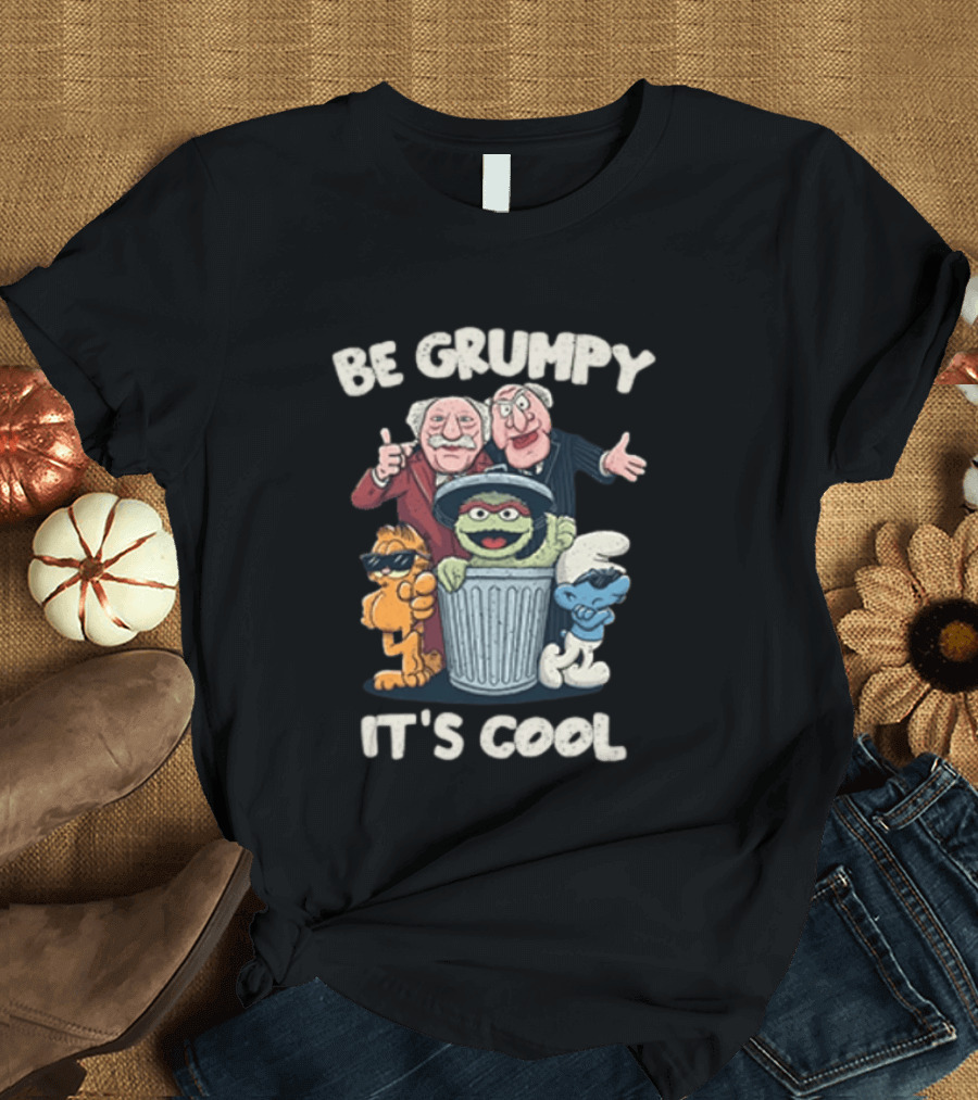 Be Grumpy It's Cool Sesame Street Oscar Garfield Smurf Muppets T-Shirt