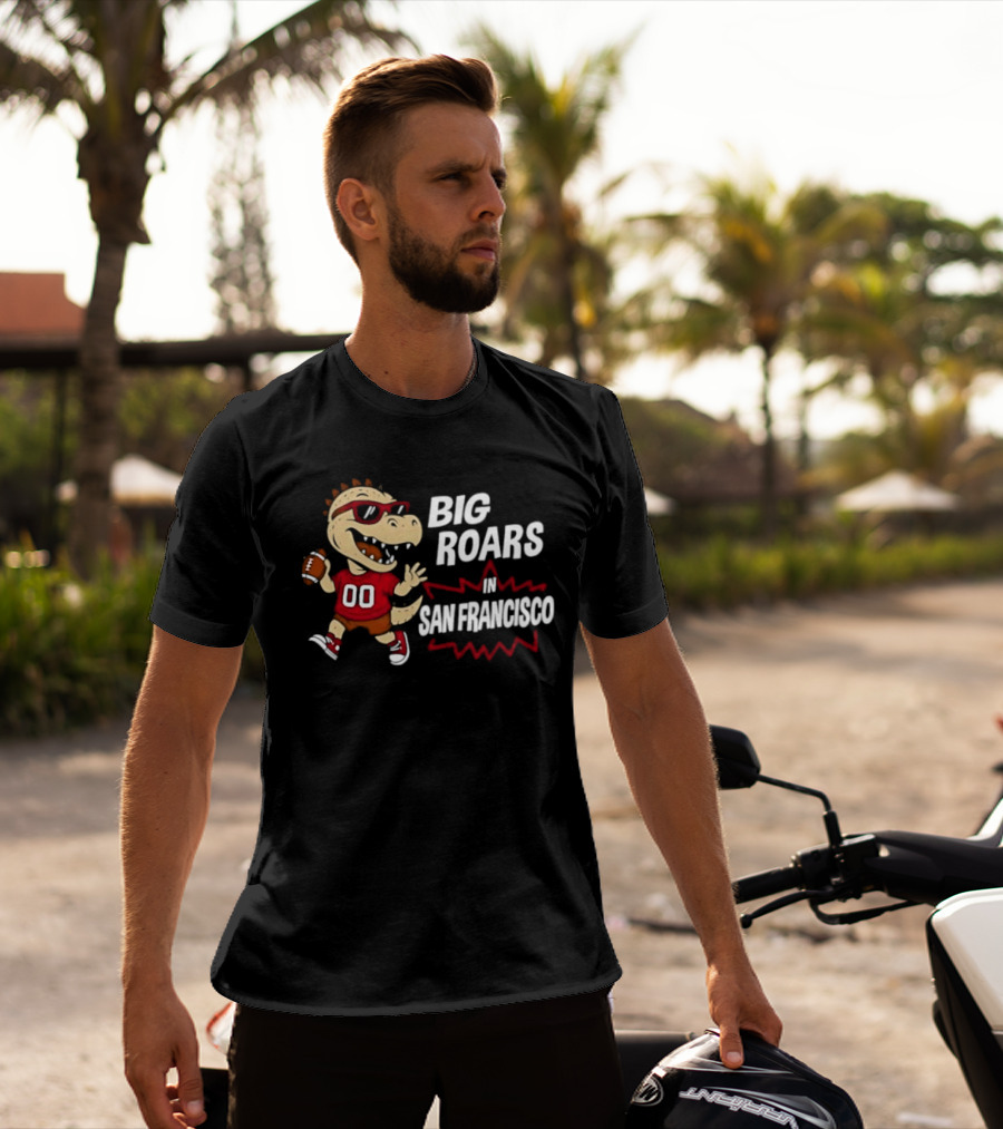 Big Roars In San Francisco 49ers Dinosaur Football Player Cartoon T-Shirt