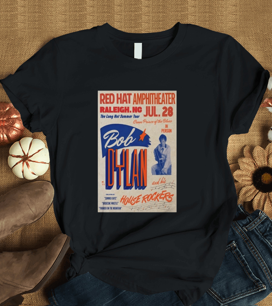 Red Hat Amphitheater Raleigh NC July 28 Bob Dylan And His House Rockers Concert The Long Hot Summer Tour T-Shirt