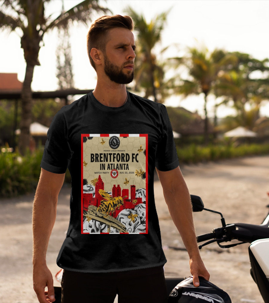 Brentford FC In Atlanta 2026 Party Premier League Coast To Coast Kickoff August 22 T-Shirt