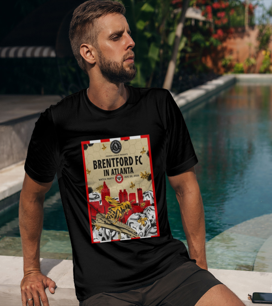 Brentford FC In Atlanta 2026 Party Premier League Coast To Coast Kickoff August 22 T-Shirt
