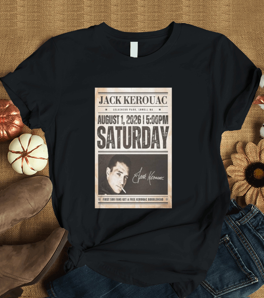 Jack Kerouac Lelacheur Park Lowell MA August 1 2026 Saturday 5PM Event T-Shirt