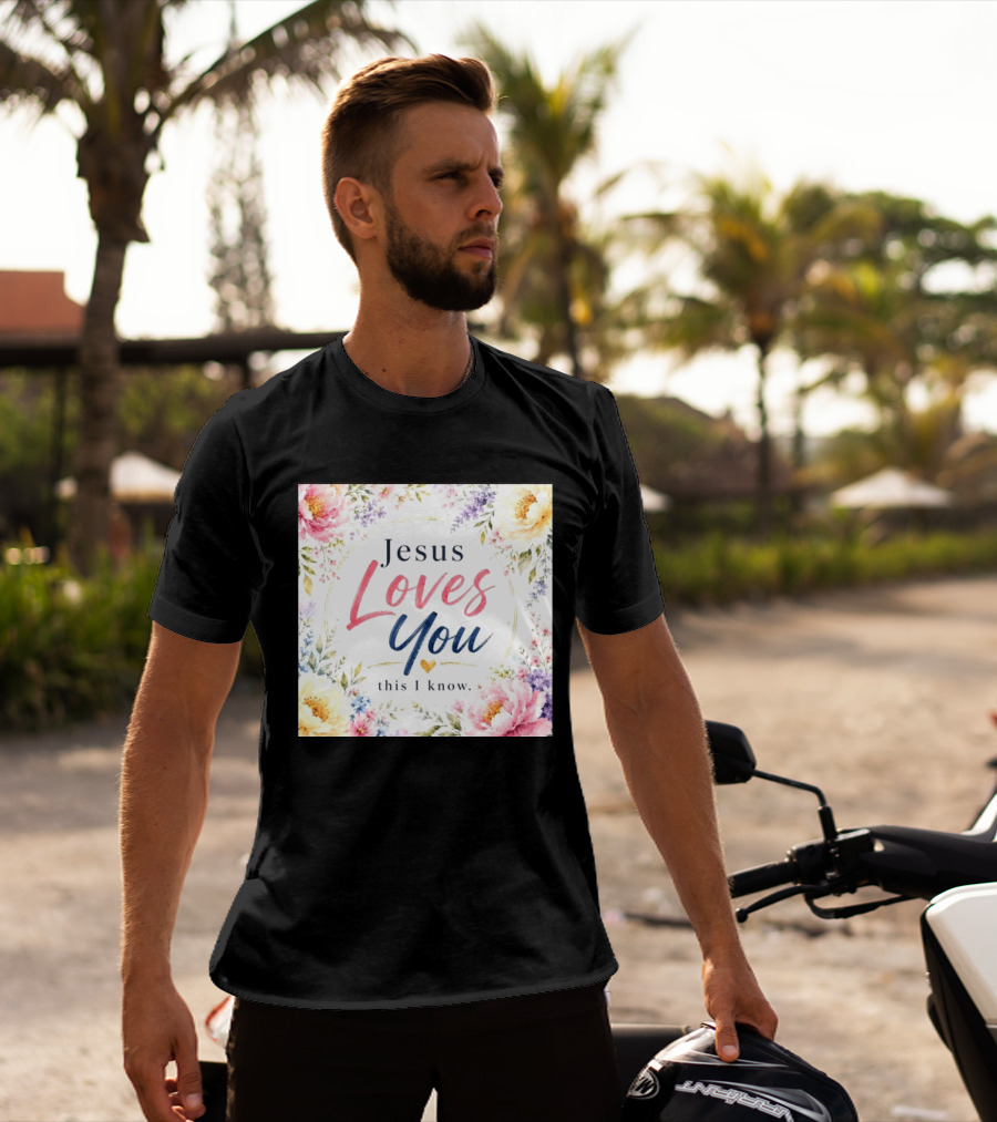 Jesus Loves You This I Know Floral Heartburst T-Shirt