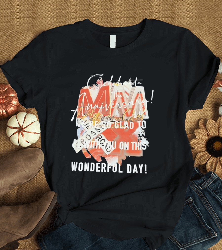 L'Arc En Ciel Celebrate The Anniversary We're So Glad To Be With You On This Wonderful Day T-Shirt