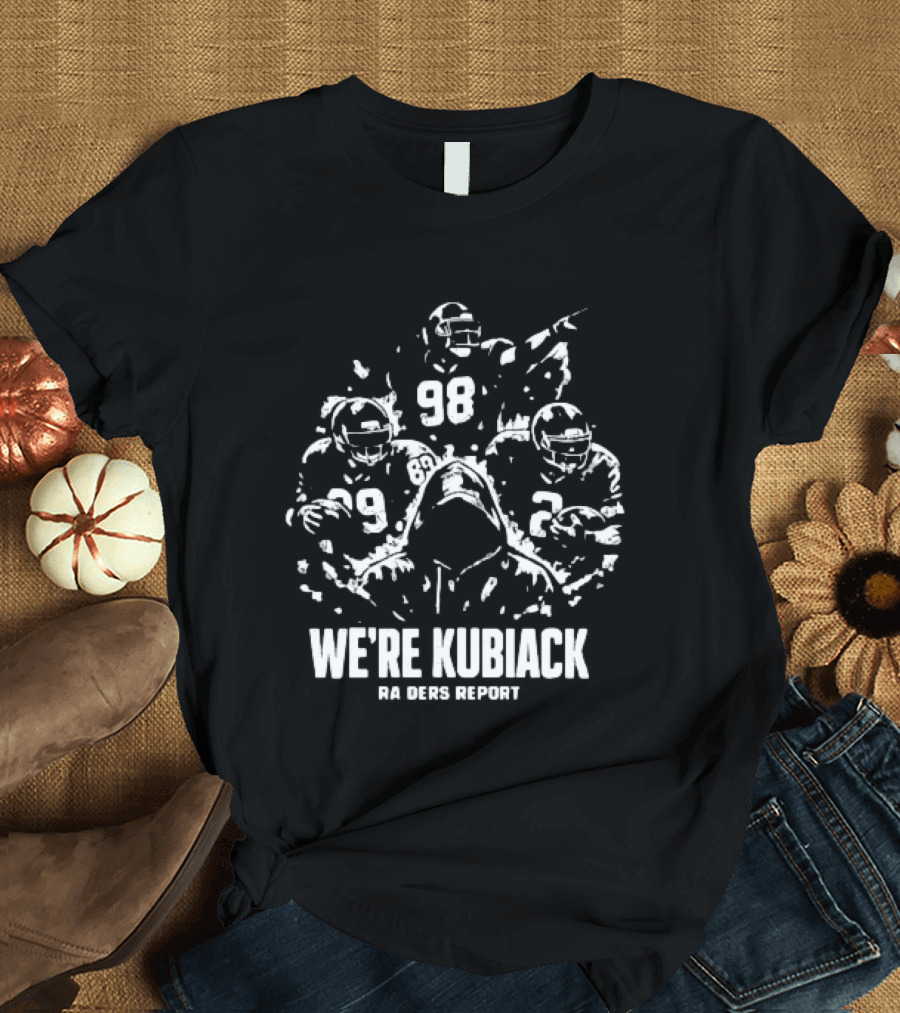 Las Vegas Raiders We're Kubiack Football Players 98 Report T-Shirt