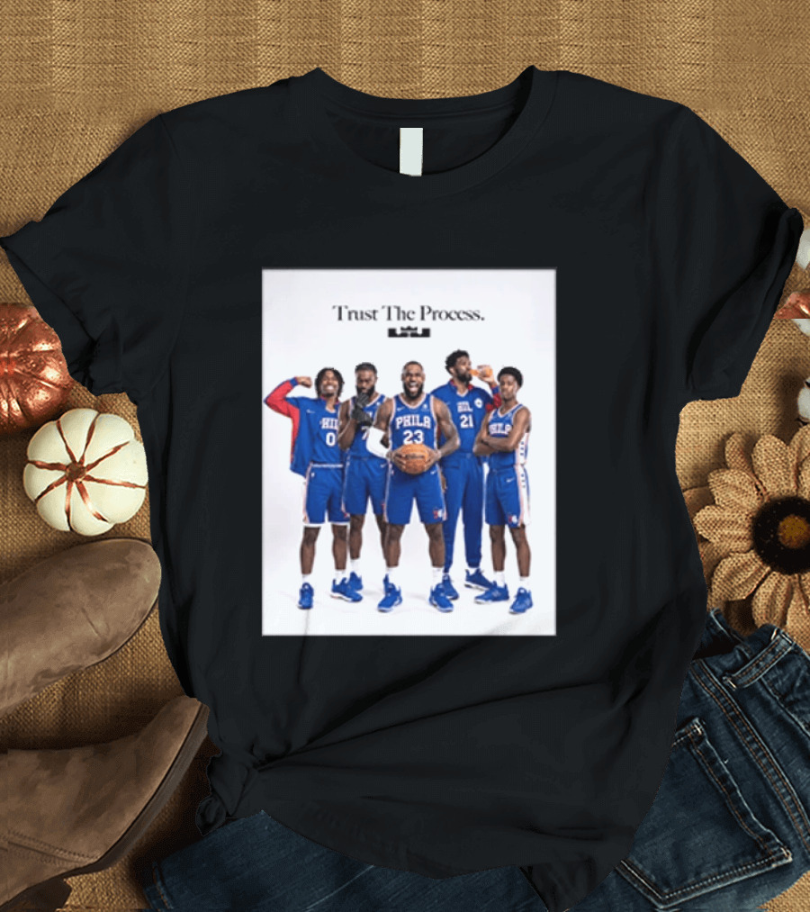 Philadelphia 76ers Trust The Process Lebron James Team Edition T-Shirt