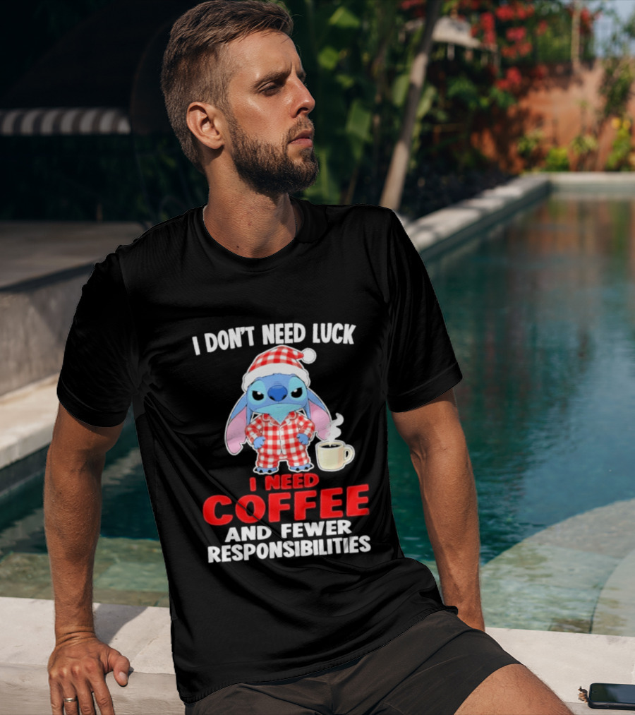 Stitch I Don't Need Luck I Need Coffee And Fewer Responsibilities Pajama Coffee T-Shirt