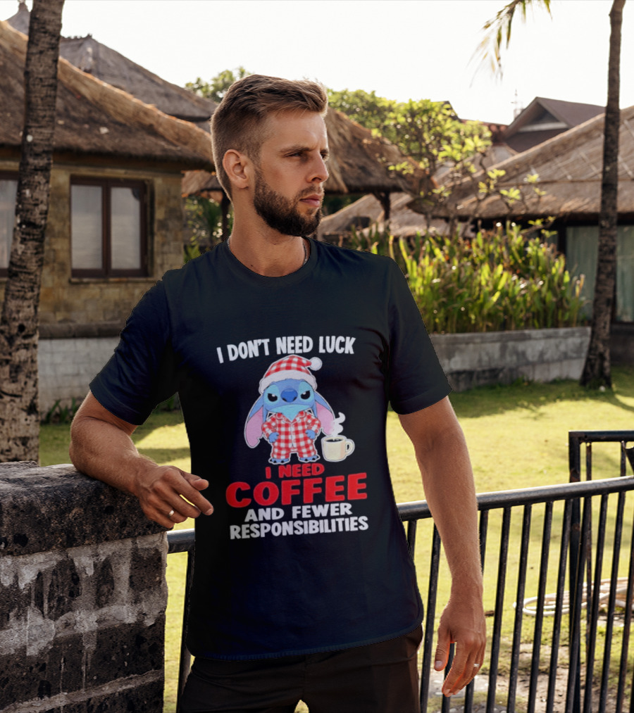 Stitch I Don't Need Luck I Need Coffee And Fewer Responsibilities Pajama Coffee T-Shirt