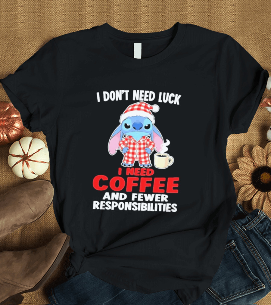 Stitch I Don't Need Luck I Need Coffee And Fewer Responsibilities Pajama Coffee T-Shirt