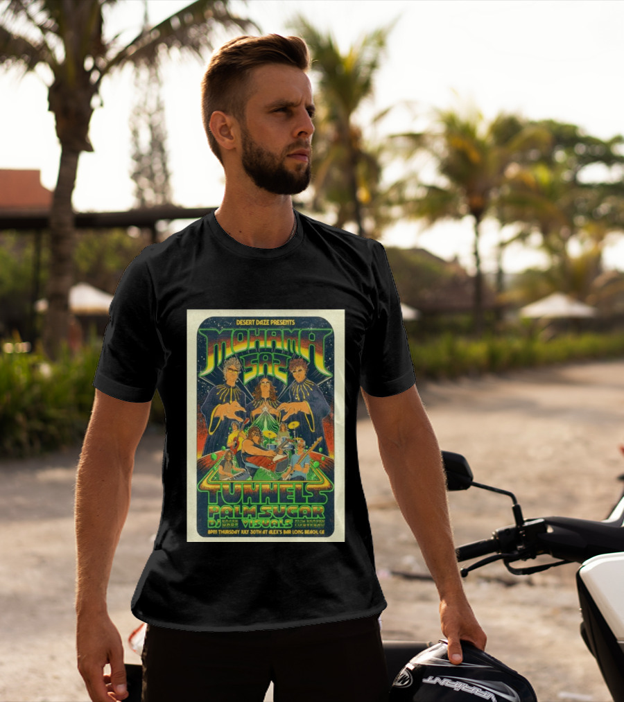 Desert Daze Presents Mohama Saz Tunnels Palm Sugar DJ Hal Visuals Alex's Bar Long Beach CA 7 30 2026 T-Shirt