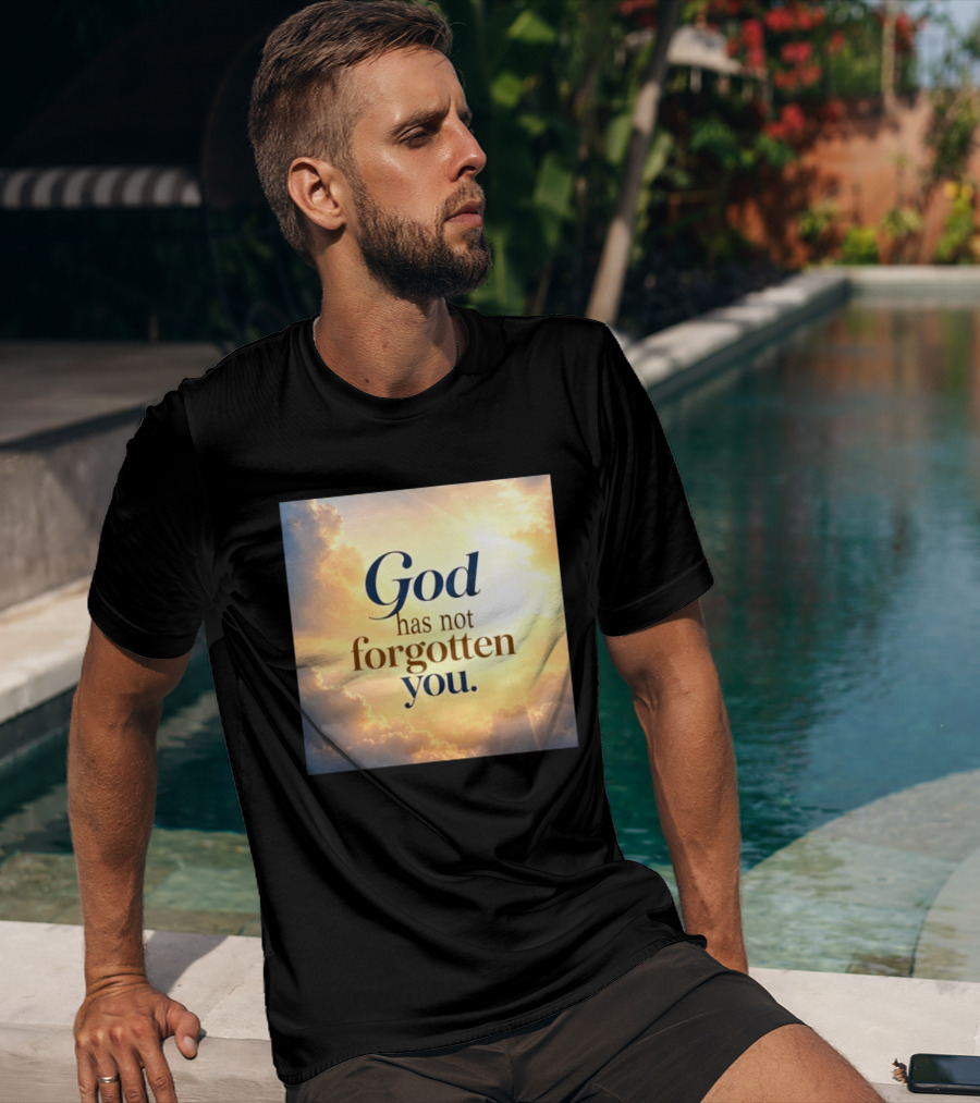 God Has Not Forgotten You Inspiring Sunlight And Clouds T-Shirt