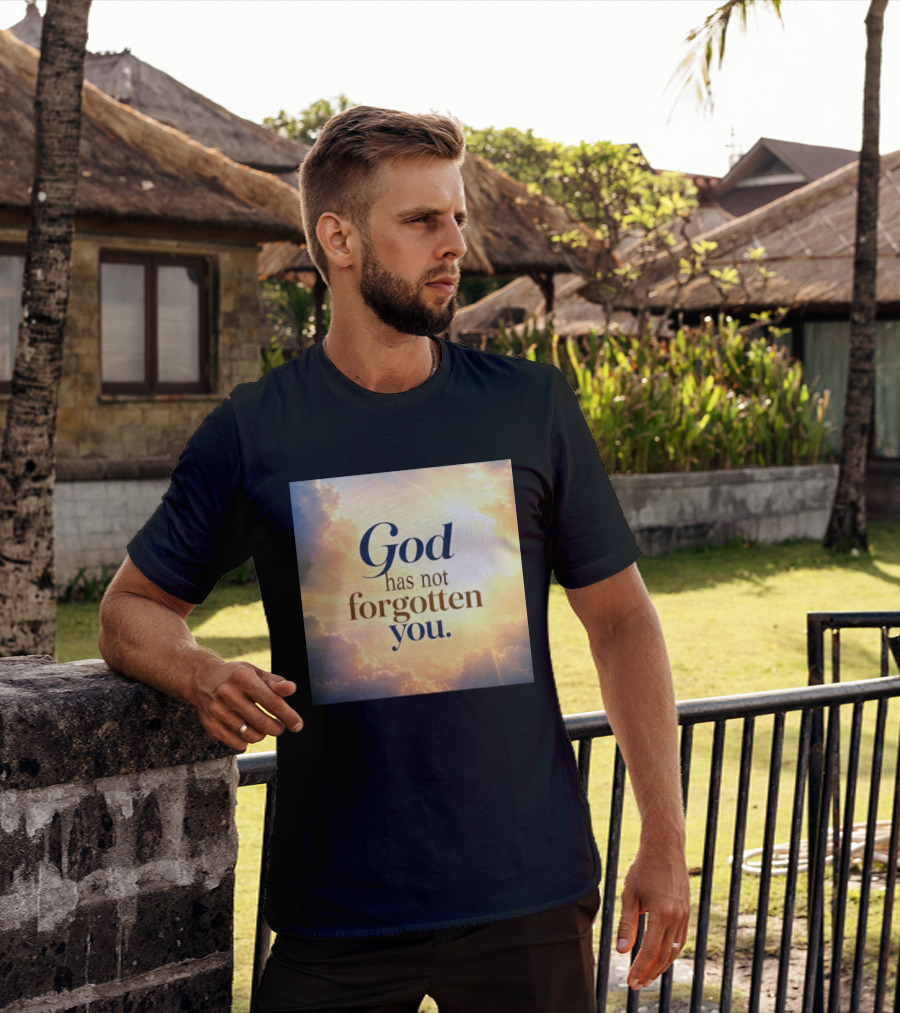 God Has Not Forgotten You Inspiring Sunlight And Clouds T-Shirt