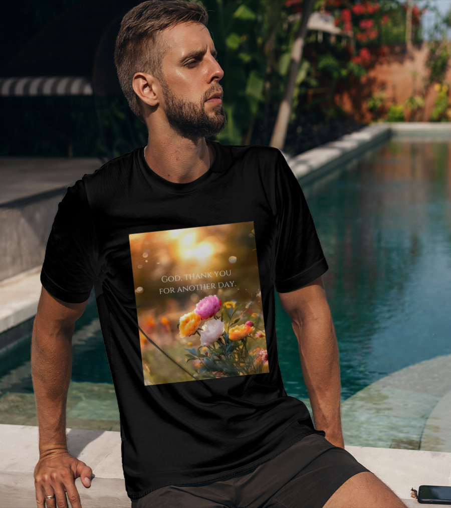 God Thank You For Another Day Flower Sunrise T-Shirt