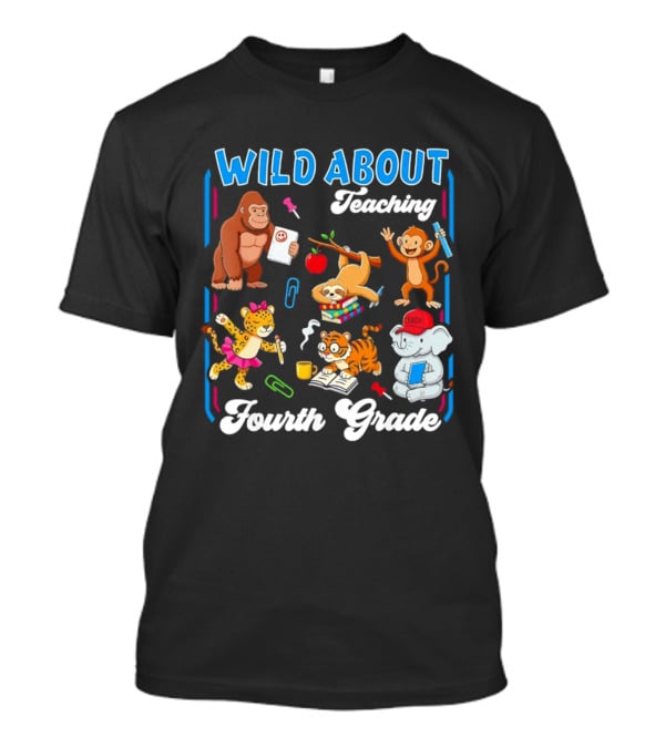 Wild About Teaching Fourth Grade With Fun Animal T-Shirt