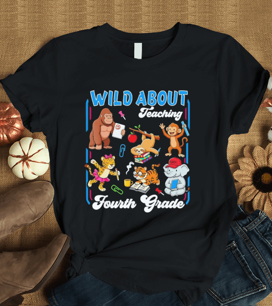 Wild About Teaching Fourth Grade With Fun Animal T-Shirt