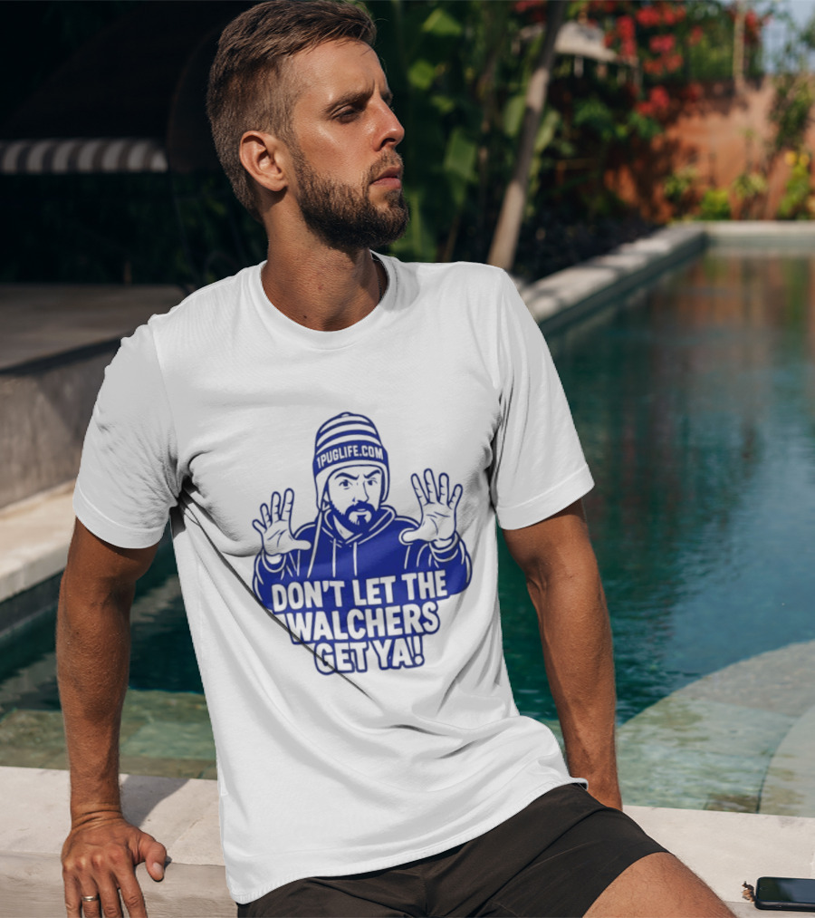 Don't Let The Walchers Get Ya Beanie Hands Raised T-Shirt