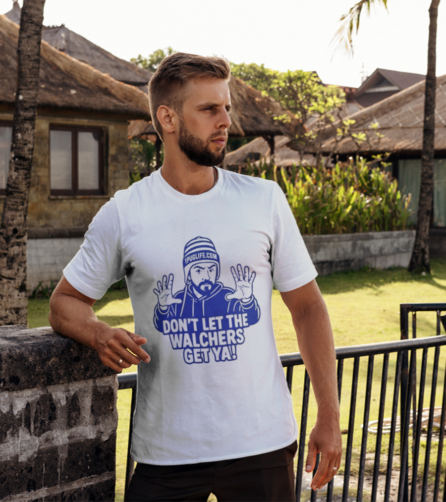 Don't Let The Walchers Get Ya Beanie Hands Raised T-Shirt