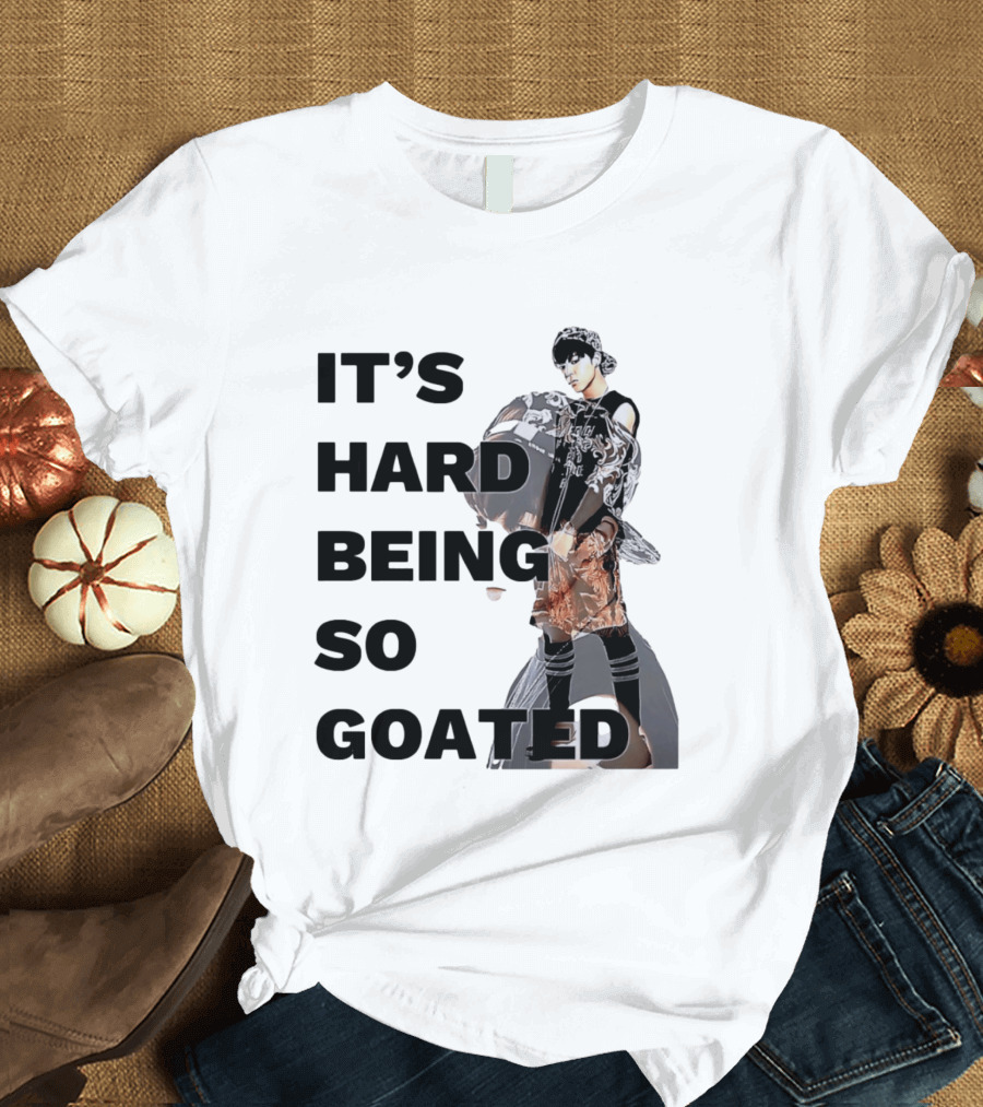 It's Hard Being So Goated Meme Fashion Icon Aesthetic T-Shirt