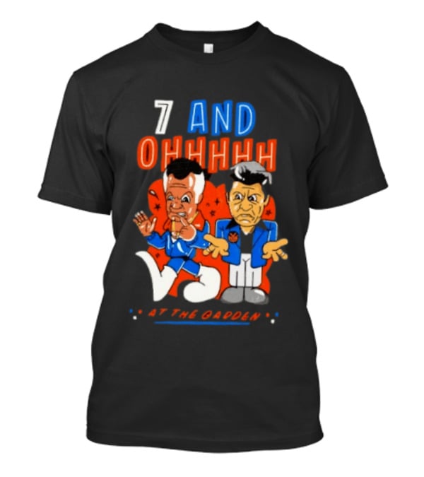 7 And Ohhhhhh At The Garden New York Knicks T-Shirt