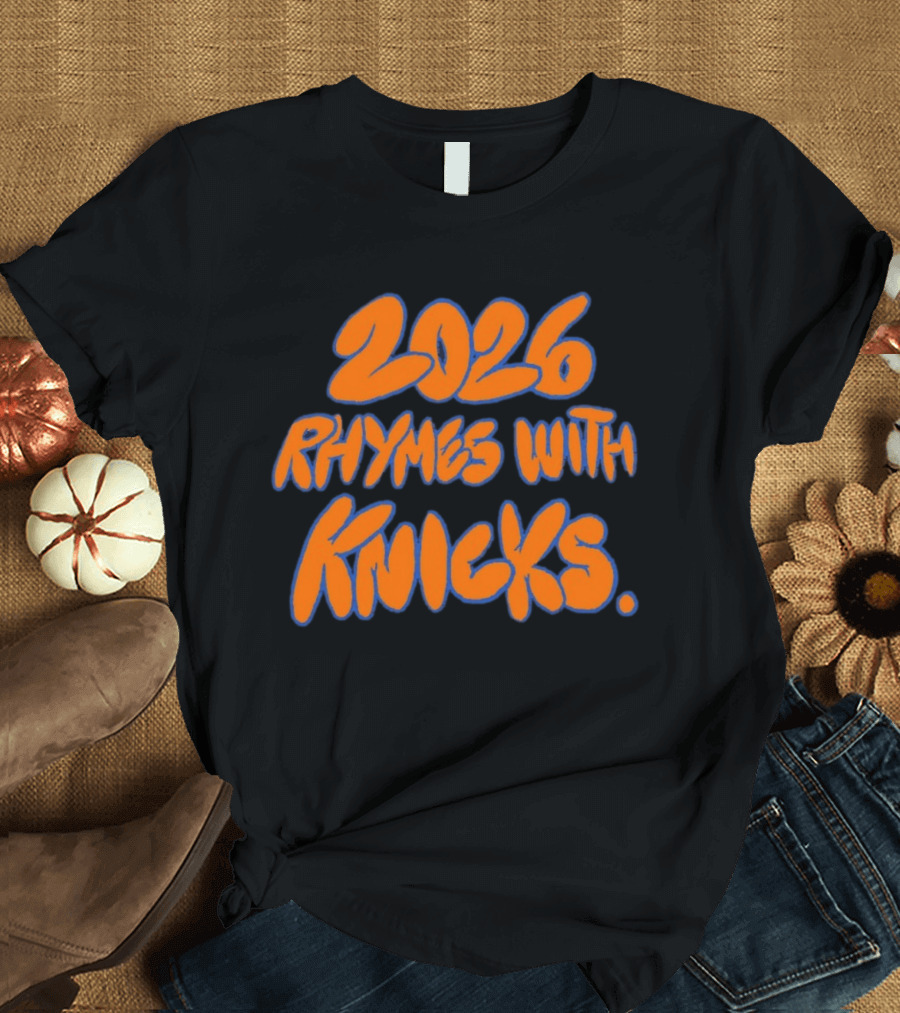 2026 Rhymes With Knicks T-Shirt
