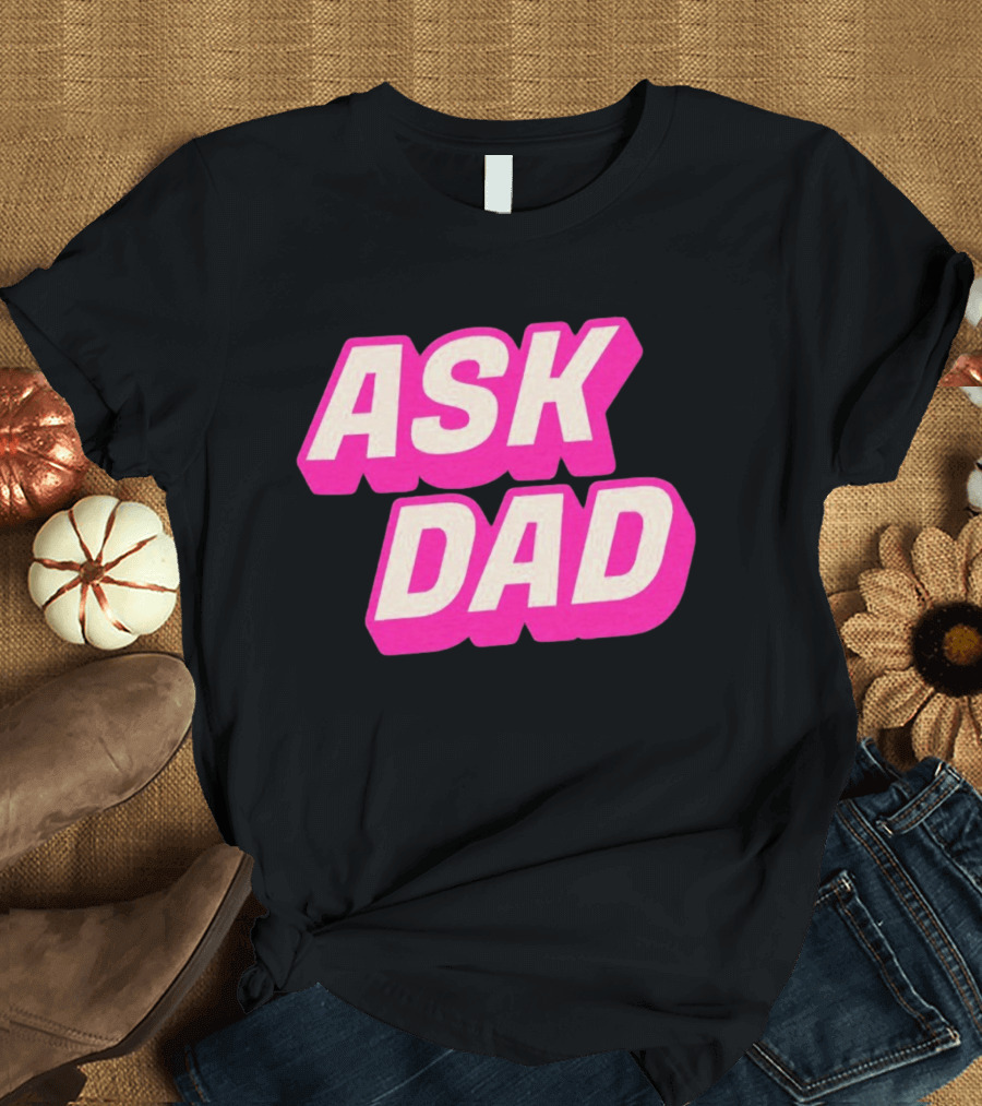 Ask Dad Pink Retro Font Pop Culture T-Shirt