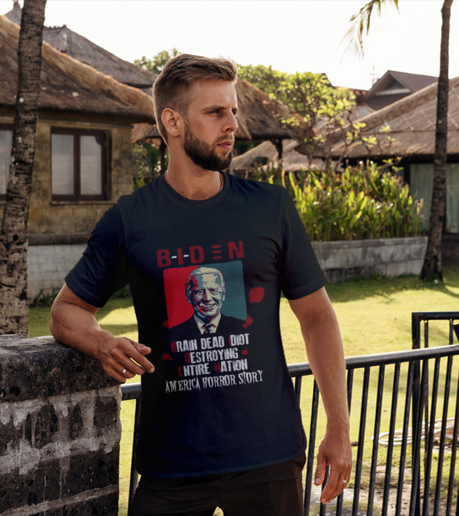 Biden Brain Dead Idiot Destroying Entire Nation America Horror Story T-Shirt