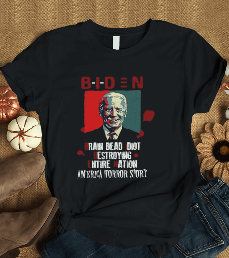 Biden Brain Dead Idiot Destroying Entire Nation America Horror Story T-Shirt