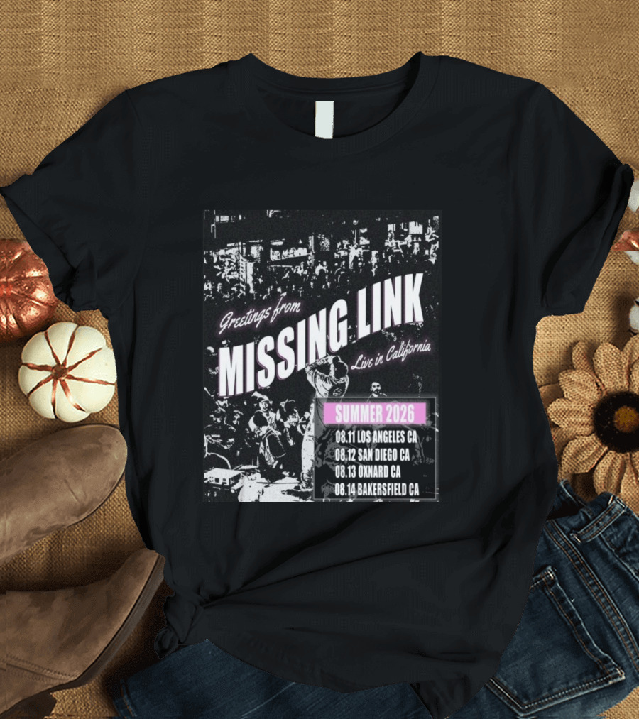 Greetings From Missing Link Summer 2026 Live In California Los Angeles San Diego Oxnard Bakersfield Tour Dates T-Shirt