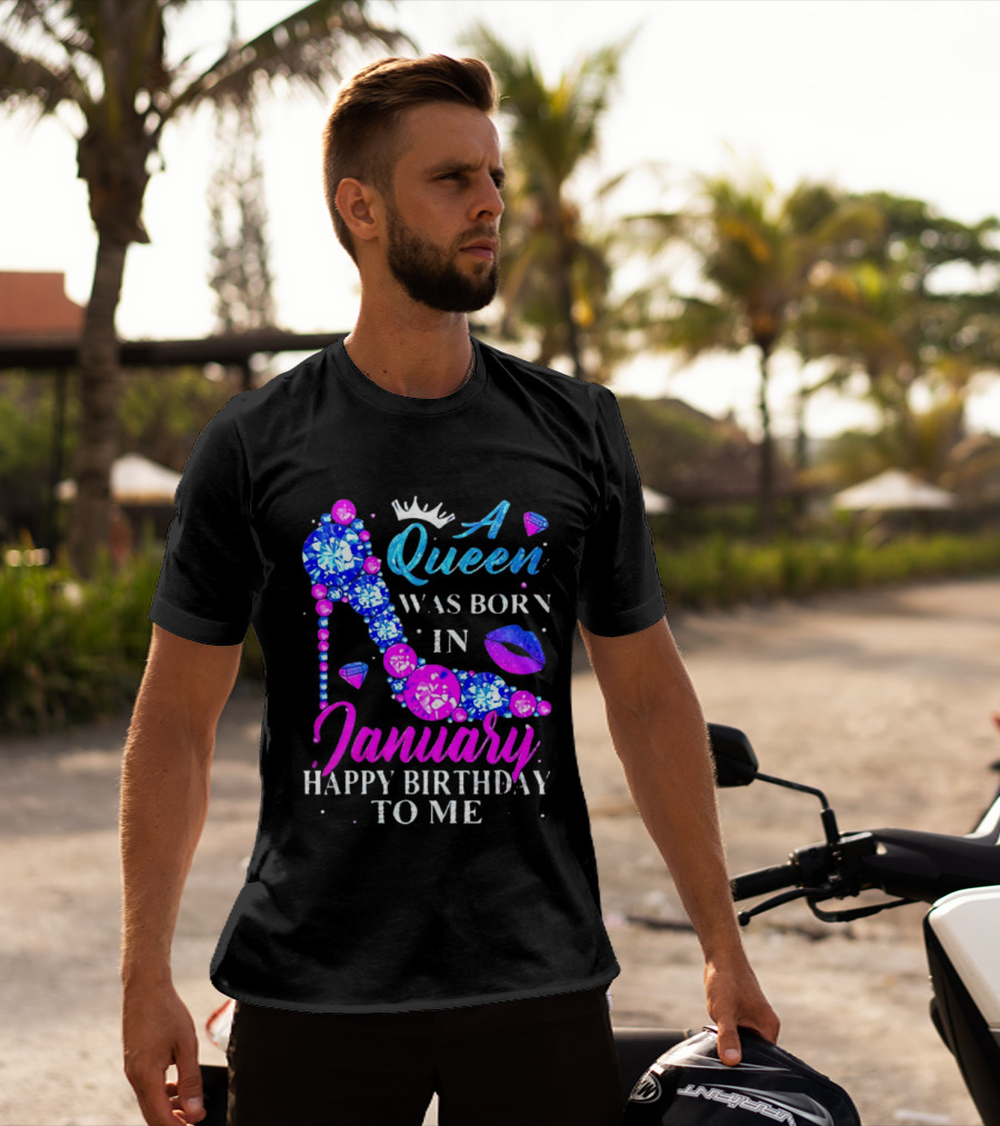 A Queen Was Born In January Happy Birthday To Me High Heel T-Shirt