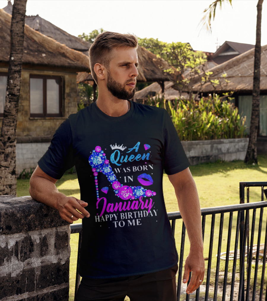 A Queen Was Born In January Happy Birthday To Me High Heel T-Shirt