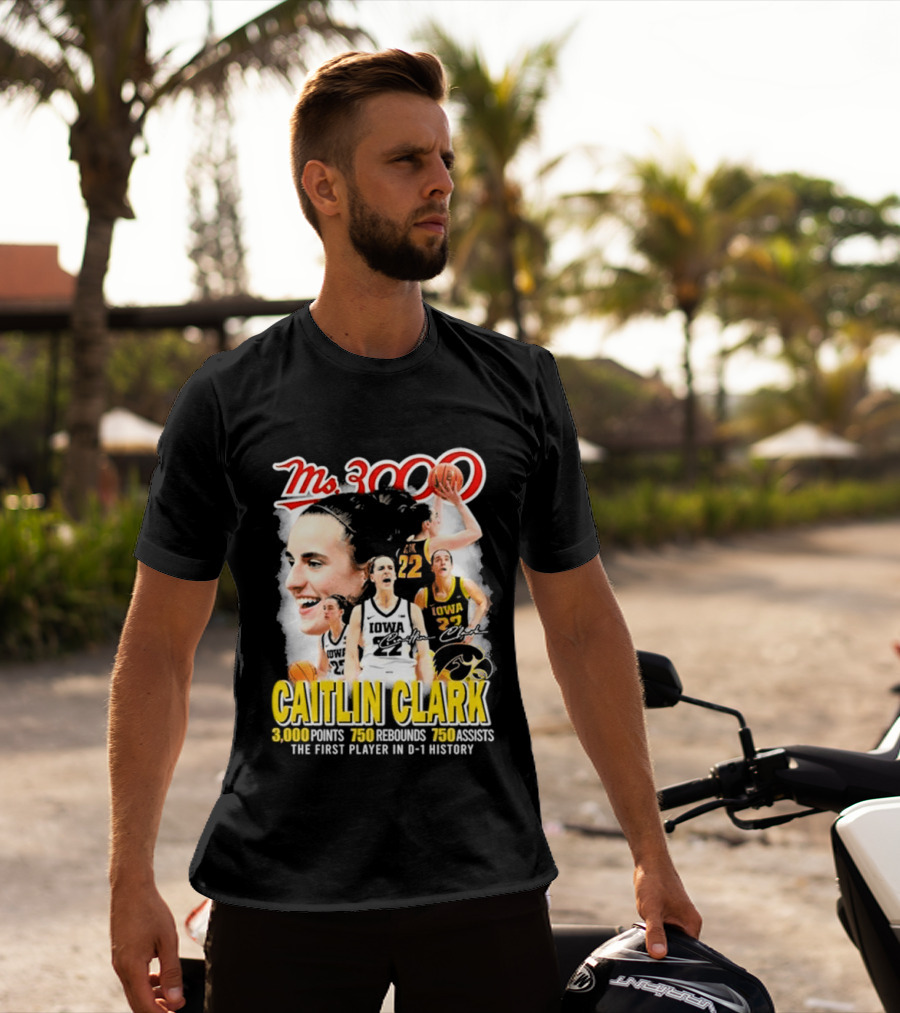 Ms 3000 Caitlin Clark Iowa Hawkeyes 3000 Points 750 Rebounds 750 Assists T-Shirt