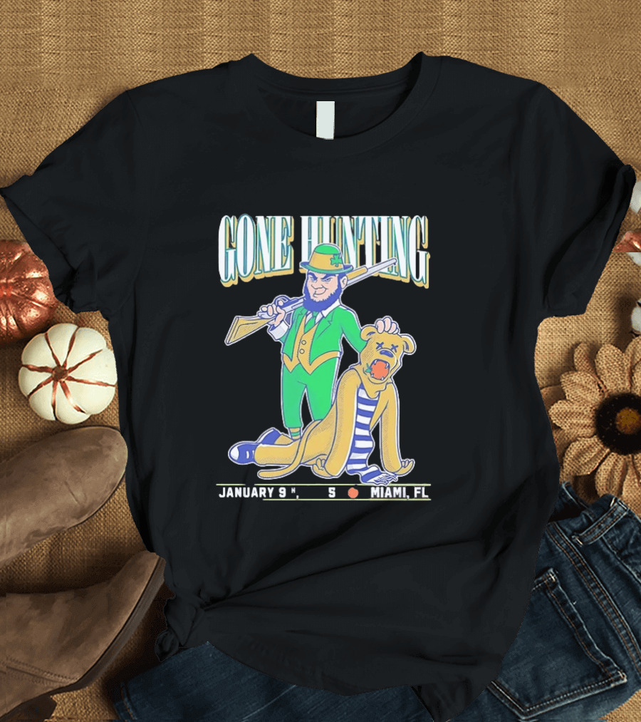 Notre Dame Fighting Irish Gone Hunting January 9 Miami FL T-Shirt