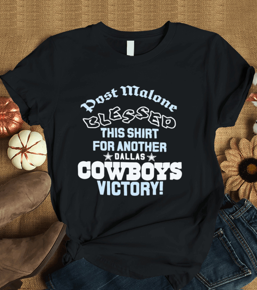 Post Malone Blessed This For Another Dallas Cowboys Victory T-Shirt