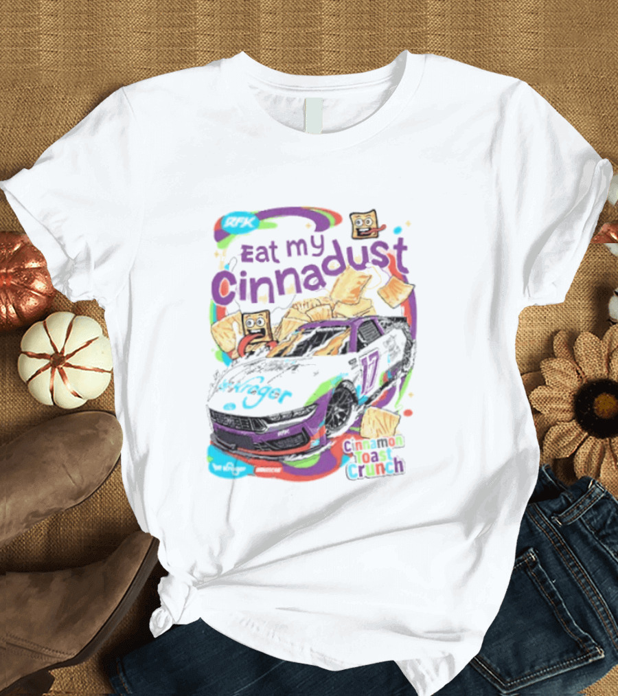 Chris Buescher Eat My Cinnadust Cinnamon Toast Crunch RFK Racing T-Shirt