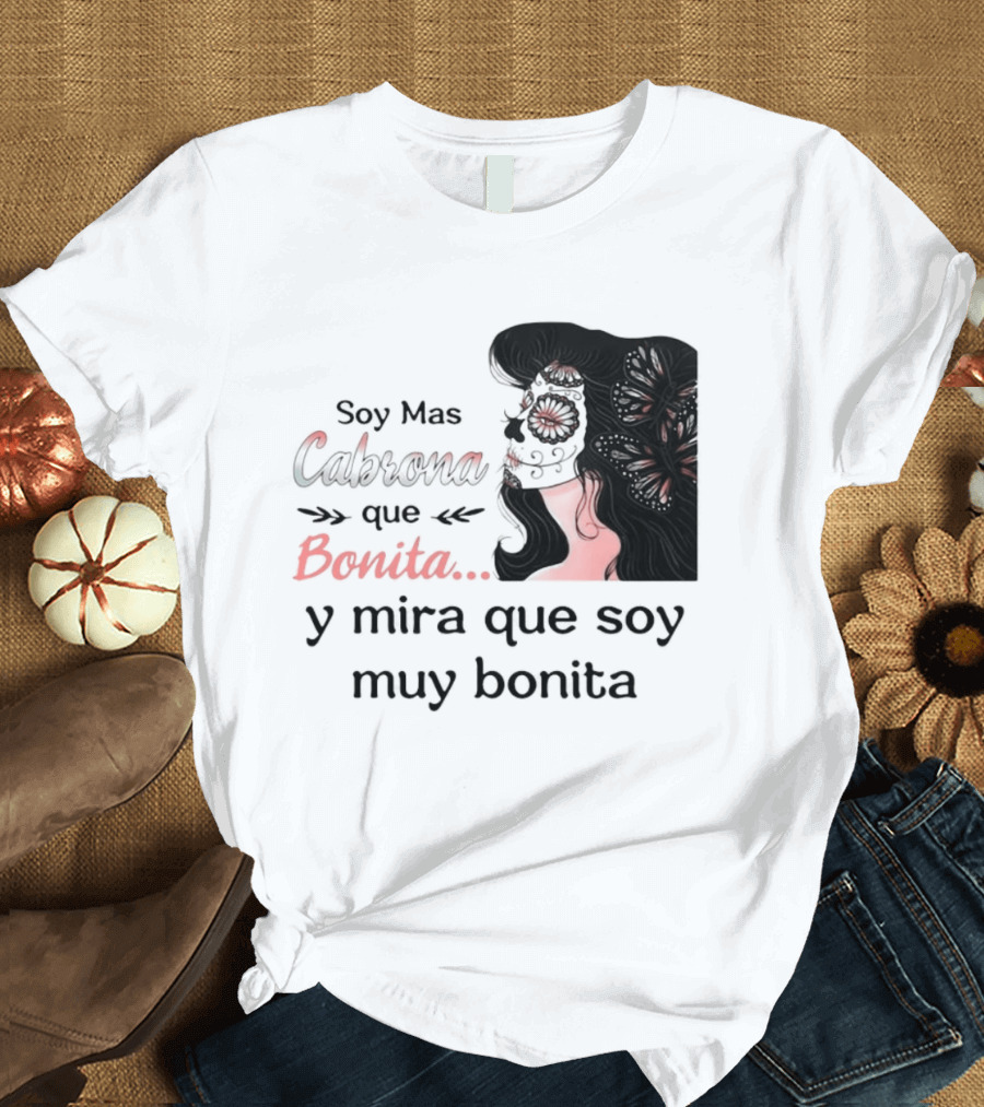 Soy Mas Cabrona Que Bonita Y Mira Que Soy Muy Bonita Girl Butterfly Image T-Shirt