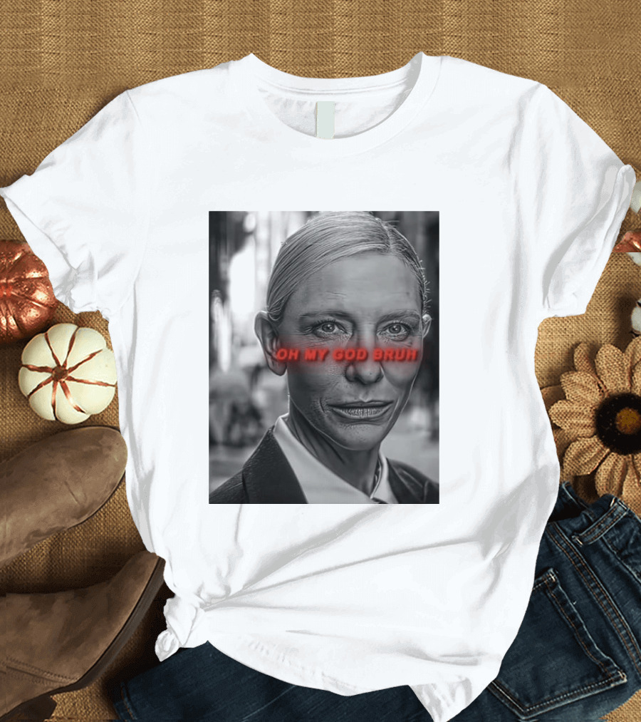 Cate Blanchett Oh My God Bruh Bold Red Text Face T-Shirt