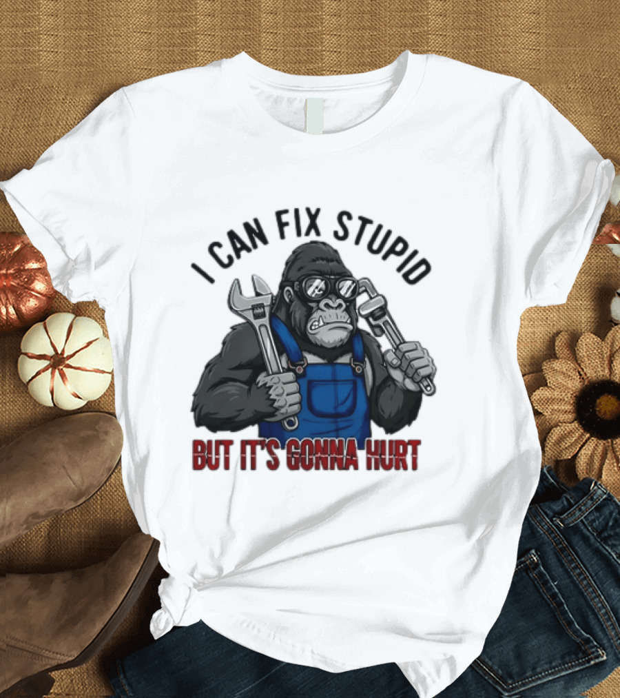 I Can Fix Stupid But It's Gonna Hurt Gorilla Mechanic Wrench وrench T-Shirt