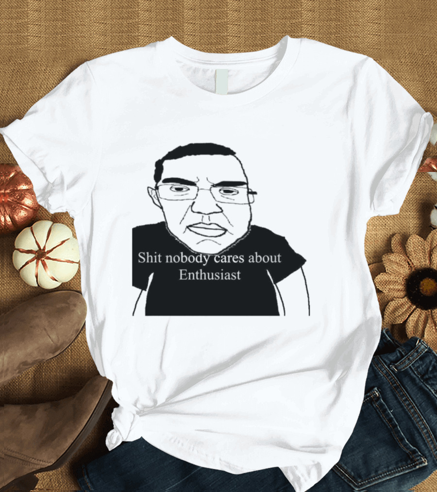 Shit About Enthusiast Drawing Style Humor T-Shirt