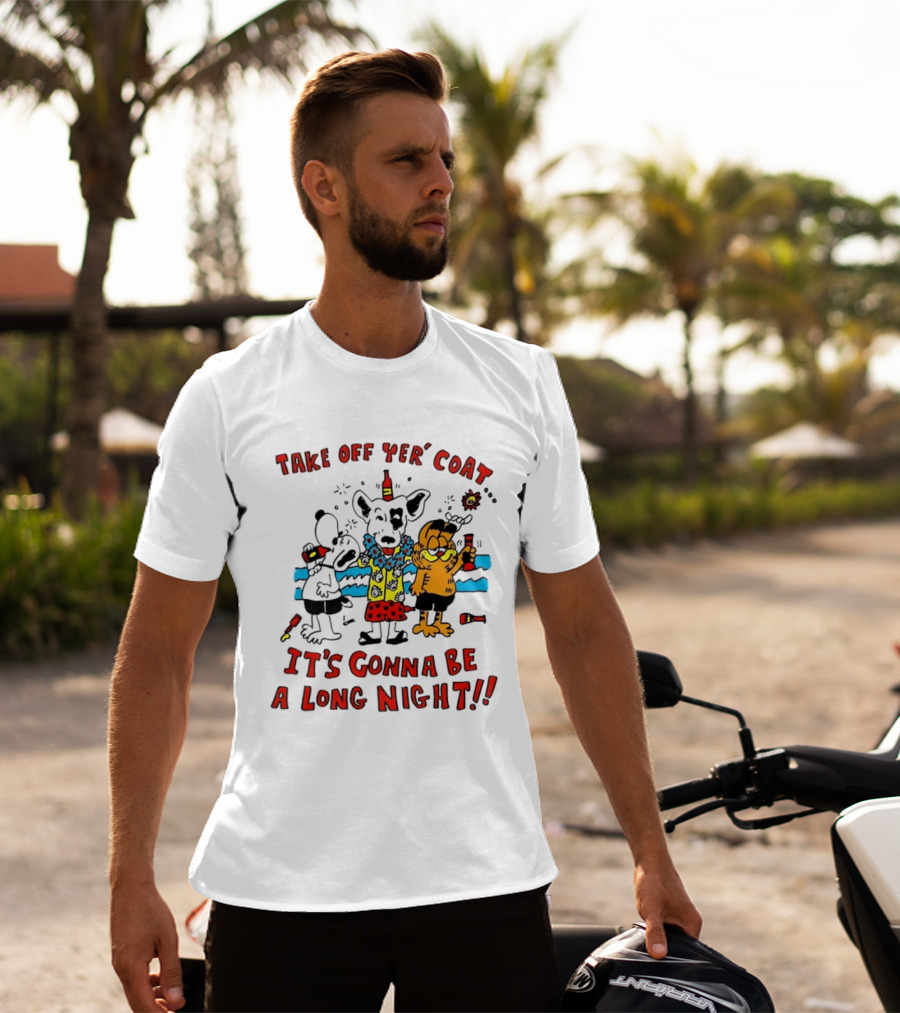 Take Off Yer Coat It's Gonna Be A Long Night Cartoon Characters Partying With Drinks T-Shirt