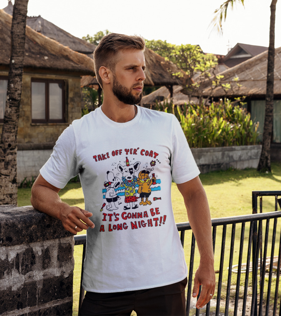 Take Off Yer Coat It's Gonna Be A Long Night Cartoon Characters Partying With Drinks T-Shirt