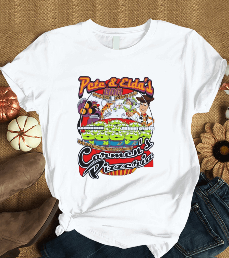 Pete And Elda's Whole Pie Eater's Club Carmen's Pizzeria Woody Buzz Lightyear Aliens T-Shirt