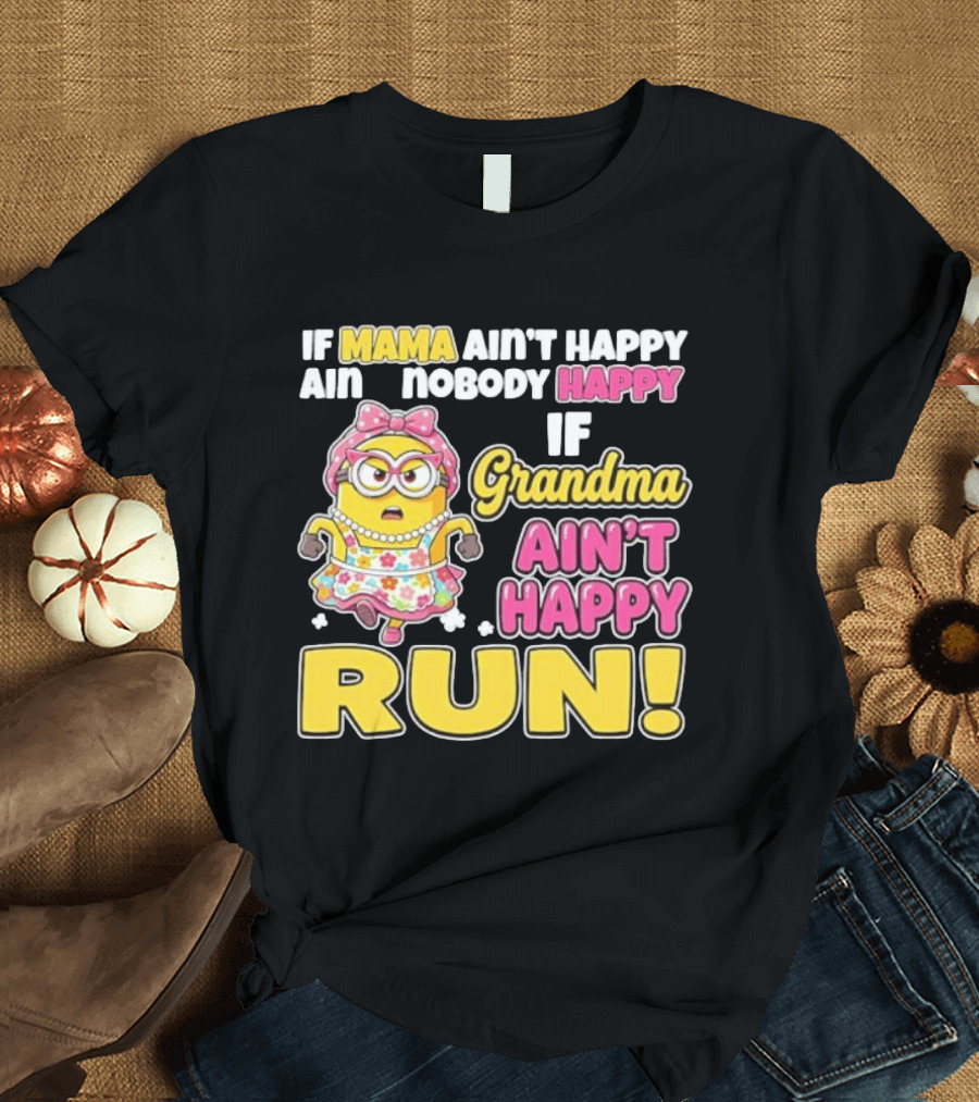 If Mama Ain't Happy Ain't Nobody Happy If Grandma Ain't Happy Run Minion Floral Dress T-Shirt