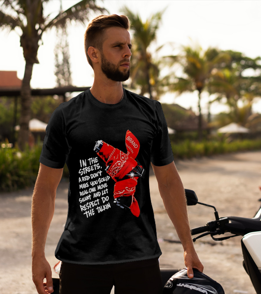 In The Streets Respect Do The Talkin Red Real One Move Silent T-Shirt